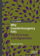 Why counterinsurgency fails : the US in Iraq and Afghanistan /