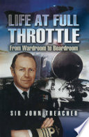 Life at full throttle : from wardroom to boardroom /