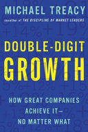 Double-digit growth : how great companies achieve it-- no matter what /