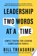 Leadership two words at a time : simple truths for leading complicated people /