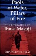 Pools of water, pillars of fire : the literature of Ibuse Masuji /