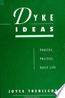 Dyke ideas : process, politics, daily life /