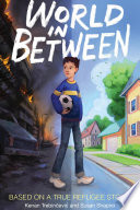 World in between : based on a true refugee story /