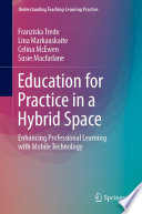 Education for Practice in a Hybrid Space : Enhancing Professional Learning with Mobile Technology  /