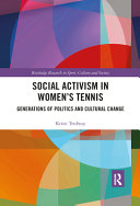 Social activism in women's tennis : generations of politics and cultural change /