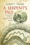 A serpent's tale : discovering America's ancient mound builders /