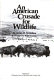 An American crusade for wildlife /