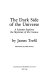 The dark side of the universe : a scientist explores the mysteries of the cosmos /