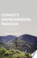 Congo's environmental paradox : potential and predation in a land of plenty /