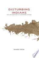 Disturbing Indians : the archaeology of southern fiction /