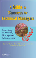 A guide to success for technical managers : supervising in research, development, & engineering /