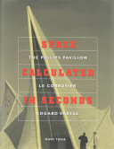 Space calculated in seconds : The Philips Pavilion, Le Corbusier, Edgard Vare︡se /