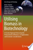 Utilising Biomass in Biotechnology : A Circular Approach discussing the Pretreatment of Biomass, its Applications and Economic Considerations /