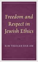 Freedom and respect in Jewish ethics /