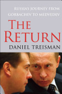 The return : Russia's journey from Gorbachev to Medvedev /