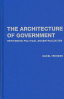 The architecture of government : rethinking political decentralization /