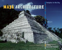 Maya architecture : temples in the sky /