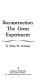 Reconstruction: the great experiment /