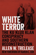 White terror : the Ku Klux Klan conspiracy and Southern Reconstruction /