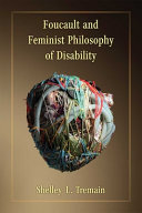 Foucault and feminist philosophy of disability /