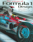 The science of Formula 1 design : expert analysis of the anatomy of the modern Grand Prix car /
