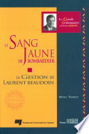 Le sang jaune de Bombardier : la gestion de Laurent Beaudoin /