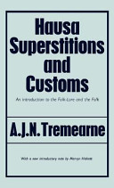 Hausa superstitions and customs ; an introduction to the folk-lore and the folk /