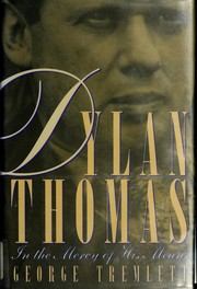 Dylan Thomas : in the mercy of his means /