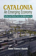 Catalonia : an emerging economy : the most cost-effective ports in the Mediterranean Sea /