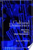 Cultural democracy : politics, media, new technology /