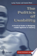 The politics of usability : a practical guide to designing usable systems in industry /