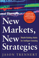 New markets, new strategies : wealth-building habits for intelligent investing /