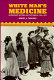 White man's medicine : government doctors and the Navajo, 1863-1955 /