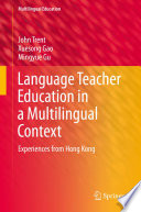 Language teacher education in a multilingual context : experiences from Hong Kong /