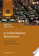 A United Nations renaissance : what the UN is, and what it could be /