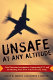 Unsafe at any altitude : failed terrorism investigations, scapegoating 9/11, and the shocking truth about aviation security today /