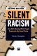 Silent racism : how well-meaning white people perpetuate the racial divide /