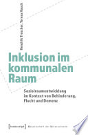Inklusion im kommunalen Raum : Sozialraumentwicklung im Kontext von Behinderung, Flucht und Demenz /
