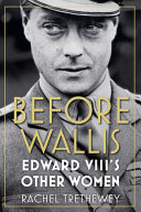 Before Wallis : Edward VIII's other women /