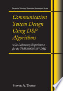 Communication system design using DSP algorithms : with laboratory experiments for the TMS320C6713 DSK /