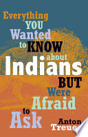 Everything you wanted to know about Indians but were afraid to ask /