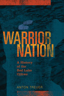 Warrior nation : a history of the Red Lake Ojibwe /