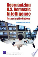 Reorganizing U.S. domestic intelligence : assessing the options /