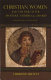 Christian women and the time of the Apostolic Fathers (AD c.80-160) : Corinth, Rome and Asia Minor /