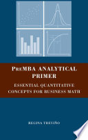 PreMBA Analytical Primer : Essential Quantitative Concepts for Business Math /