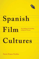 Spanish film cultures : the making and unmaking of Spanish cinema /