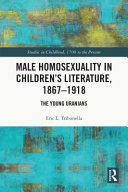 Male homosexuality in children's literature, 1867-1918 : the young Uranians /