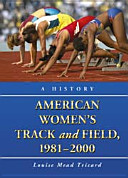 American women's track and field, 1981-2000 : a history /