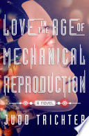 Love in the age of mechanical reproduction /