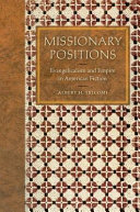 Missionary positions : evangelicalism and empire in American fiction /